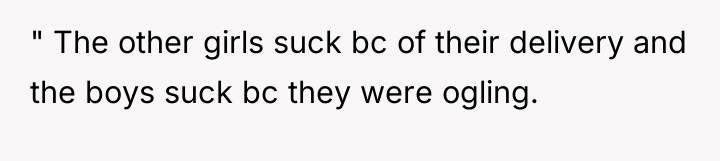 " The other girls suck bc of their delivery and...