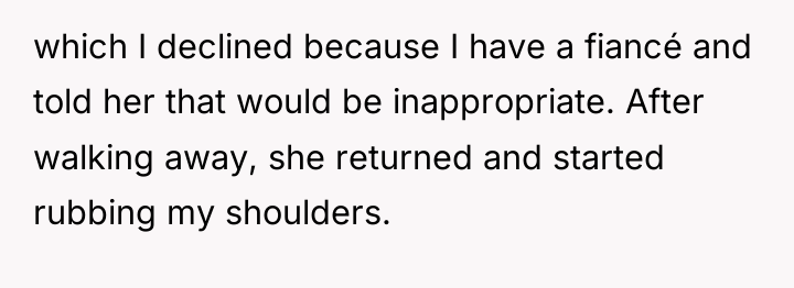which I declined because I have a fiancé and told...