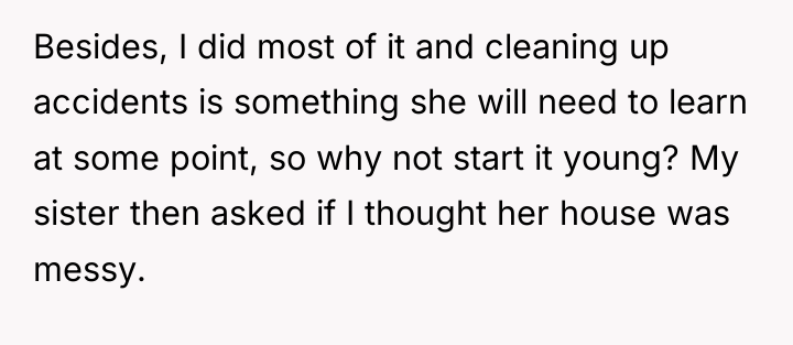 Besides, I did most of it and cleaning up accidents...