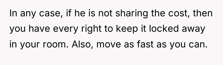 In any case, if he is not sharing the cost,...
