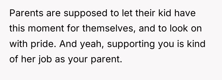 Parents are supposed to let their kid have this moment...