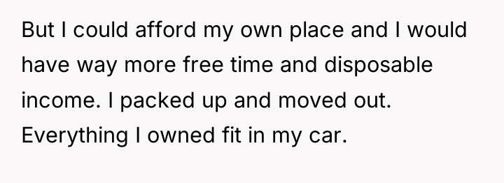 But I could afford my own place and I would...