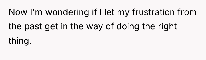 Now I'm wondering if I let my frustration from the...