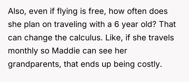 Also, even if flying is free, how often does she...