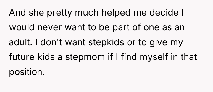 And she pretty much helped me decide I would never...