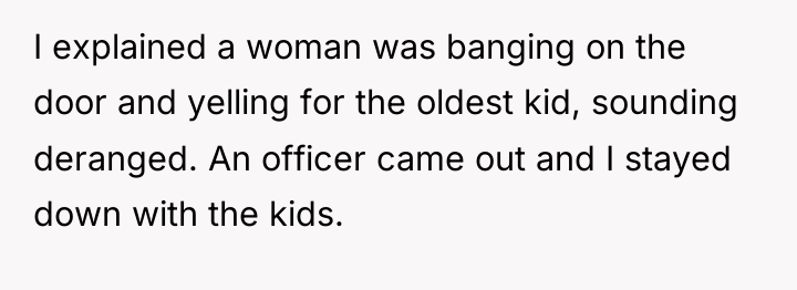 I explained a woman was banging on the door and...
