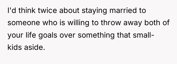 I'd think twice about staying married to someone who is...