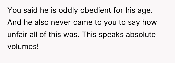 You said he is oddly obedient for his age. And...