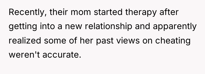Recently, their mom started therapy after getting into a new...