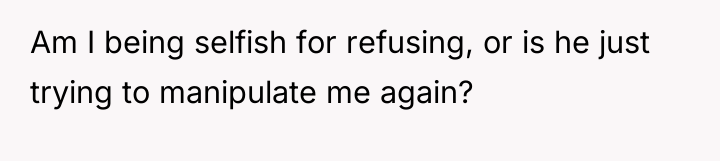 Am I being selfish for refusing, or is he just...