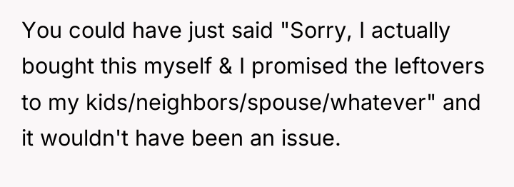 You could have just said "Sorry, I actually bought this...
