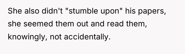 She also didn't "stumble upon" his papers, she seemed them...
