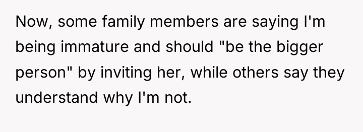 Now, some family members are saying I'm being immature and...