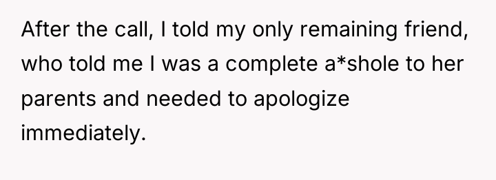 After the call, I told my only remaining friend, who...