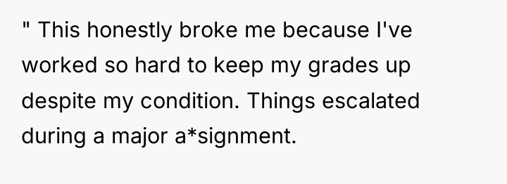 " This honestly broke me because I've worked so hard...