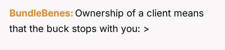 BundleBenes Ownership of a client means that the buck stops...