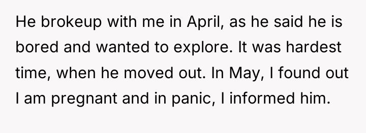 He brokeup with me in April, as he said he...