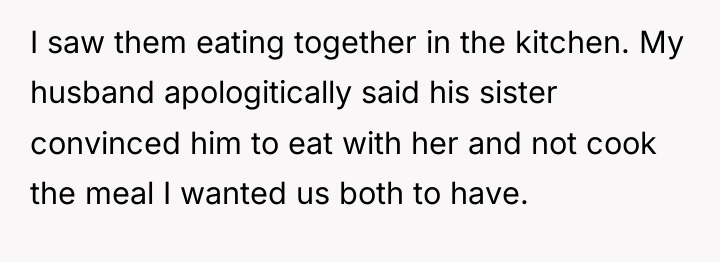 I saw them eating together in the kitchen. My husband...