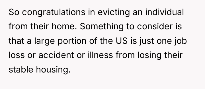 So congratulations in evicting an individual from their home. Something...