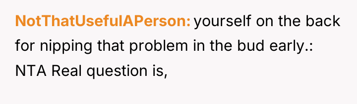 NotThatUsefulAPerson yourself on the back for nipping that problem in...