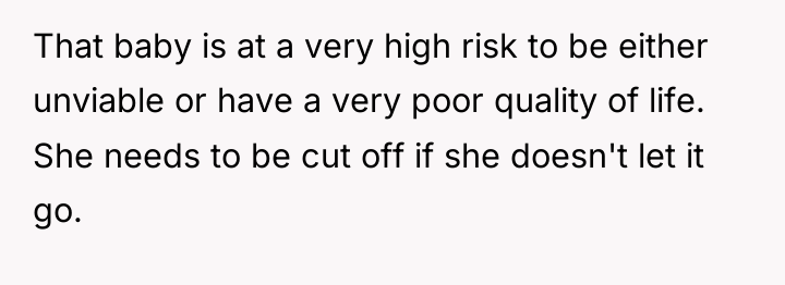 That baby is at a very high risk to be...