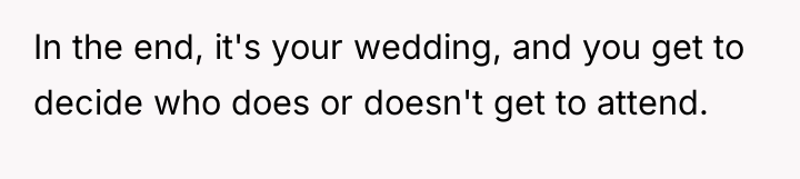 In the end, it's your wedding, and you get to...
