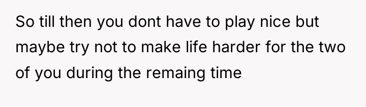 So till then you dont have to play nice but...