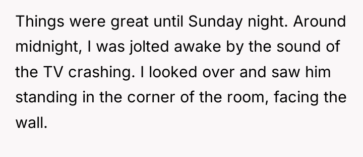 Things were great until Sunday night. Around midnight, I was...