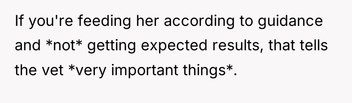 If you're feeding her according to guidance and *not* getting...