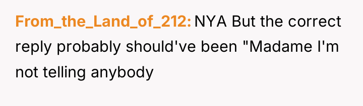 From_the_Land_of_212 NYA But the correct reply probably should've been "Madame...