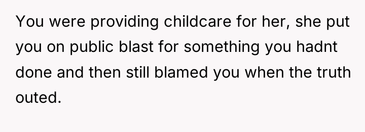 You were providing childcare for her, she put you on...