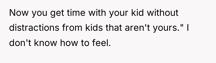 Now you get time with your kid without distractions from...