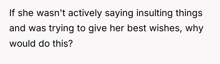 If she wasn't actively saying insulting things and was trying...