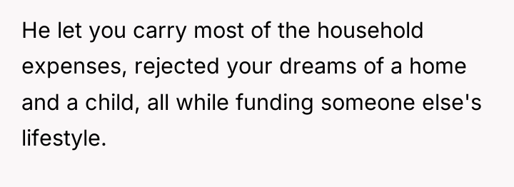 He let you carry most of the household expenses, rejected...