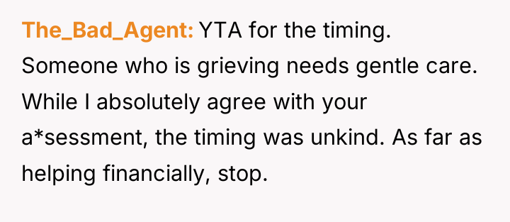The_Bad_Agent YTA for the timing. Someone who is grieving needs...