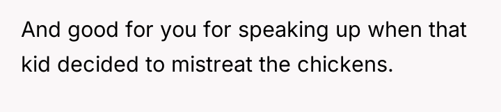 And good for you for speaking up when that kid...