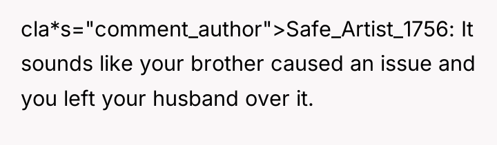 cla*s="comment_author">Safe_Artist_1756: It sounds like your brother caused an issue and...