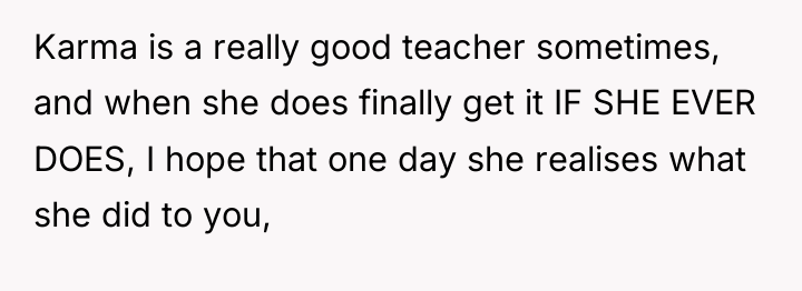 Karma is a really good teacher sometimes, and when she...