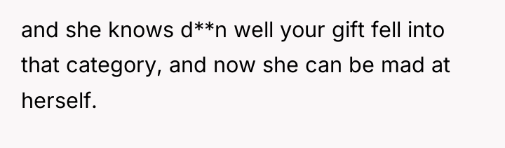 and she knows d**n well your gift fell into that...