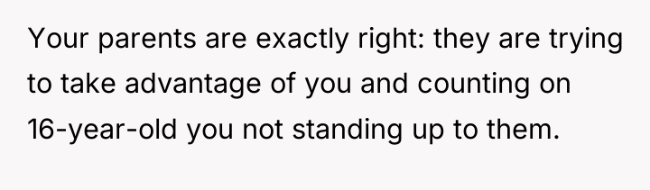 Your parents are exactly right: they are trying to take...