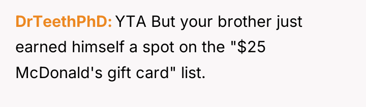 DrTeethPhD YTA But your brother just earned himself a spot...