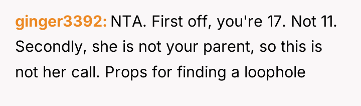 ginger3392 NTA. First off, you're 17. Not 11. Secondly, she...