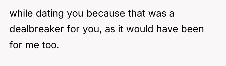 while dating you because that was a dealbreaker for you,...