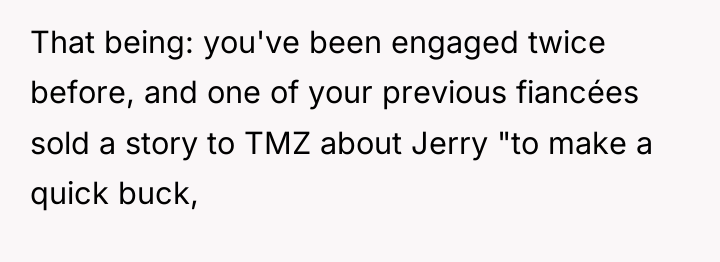 That being: you've been engaged twice before, and one of...
