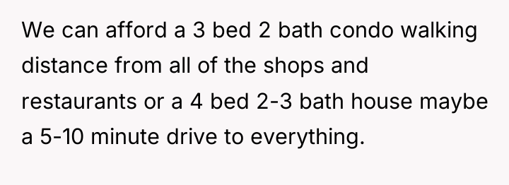 We can afford a 3 bed 2 bath condo walking...