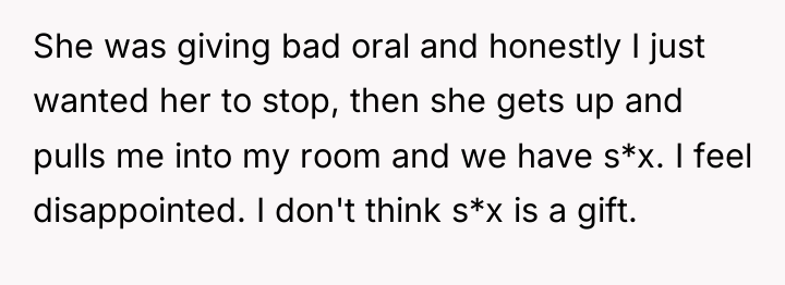 She was giving bad oral and honestly I just wanted...