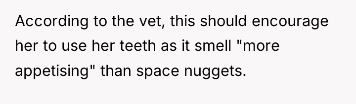 According to the vet, this should encourage her to use...