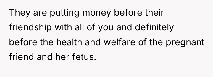 They are putting money before their friendship with all of...