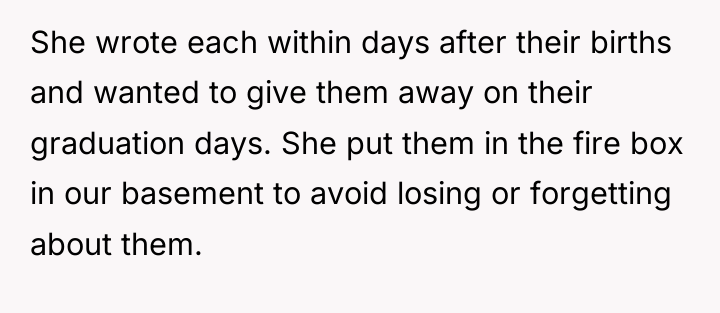 She wrote each within days after their births and wanted...