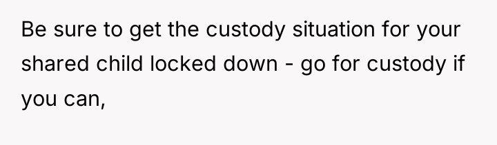 Be sure to get the custody situation for your shared...